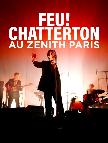 Feu! Chatterton au Zénith Paris