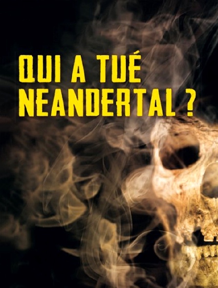 Qui a tué Néandertal ?