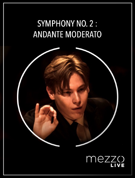 Mezzo Live HD - Symphony no. 2 : Andante moderato
