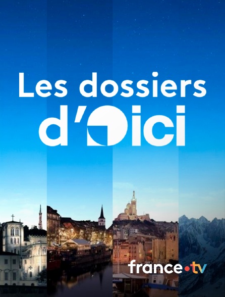 france.tv - Les dossiers d'ici