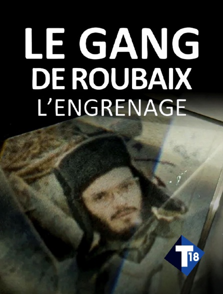 T18 - Le gang de Roubaix - L'engrenage