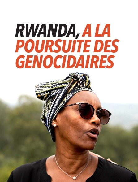 Rwanda, à la poursuite des génocidaires