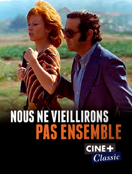 Ciné+ Classic - Nous ne vieillirons pas ensemble