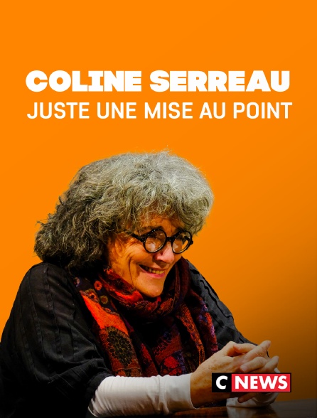 CNEWS - Coline Serreau - Juste une mise au point
