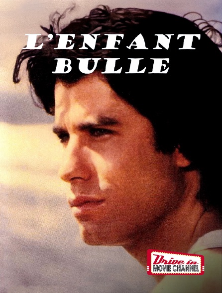 Drive-in Movie Channel - L'enfant-bulle