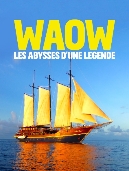 Waow, les abysses d'une légende