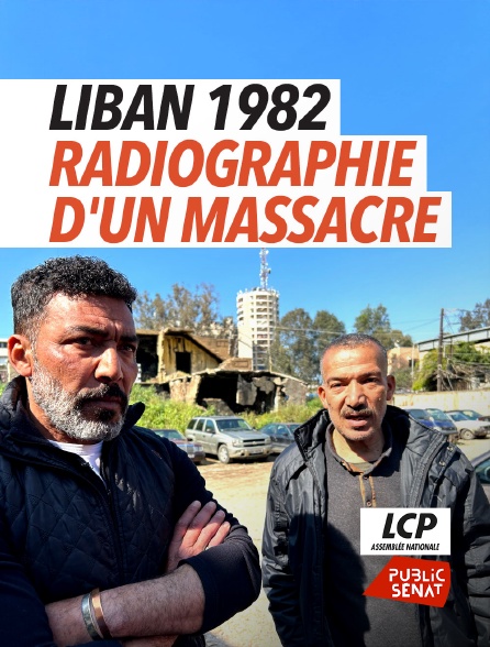 LCP Public Sénat - Liban 1982, radiographie d'un massacre