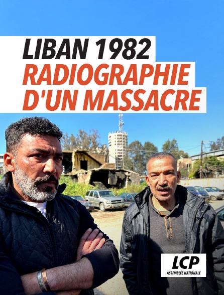 LCP 100% - Liban 1982, radiographie d'un massacre