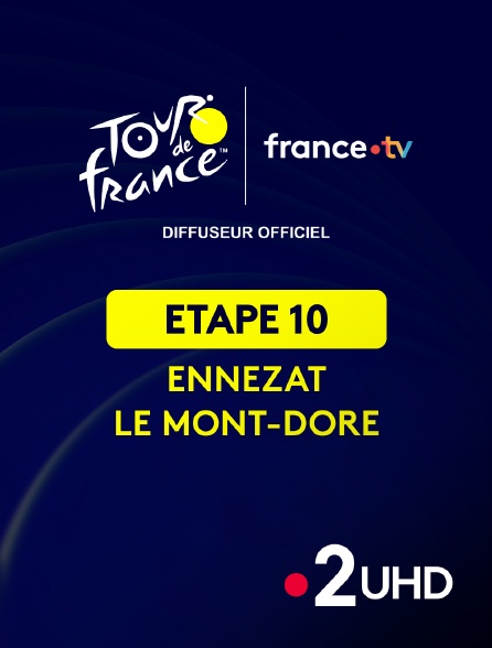 France 2 UHD - Cyclisme - Tour de France 2025 : étape 10 (Ennezat / Le Mont-Dore Puy de Sancy)