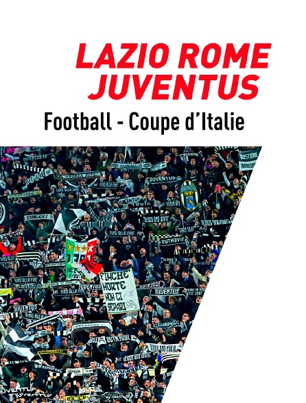 Football - Coupe d'Italie : Lazio Rome / Juventus Turin