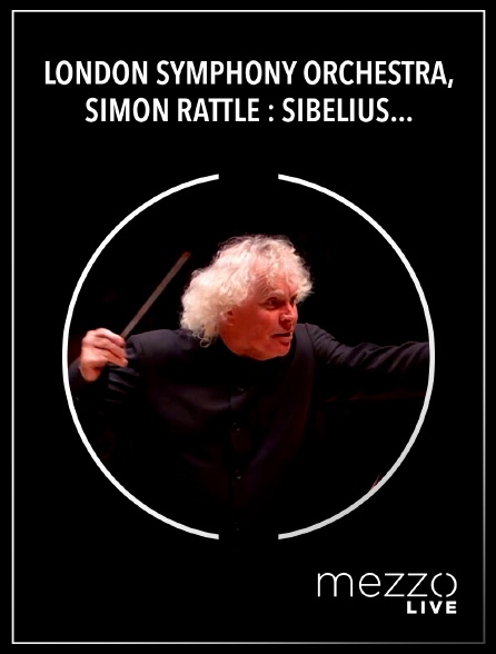 Mezzo Live HD - London Symphony Orchestra, Simon Rattle : Sibelius, Bruckner