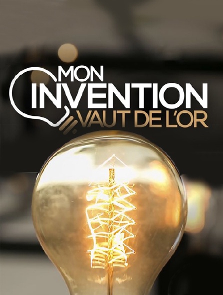 Mon invention vaut de l'or