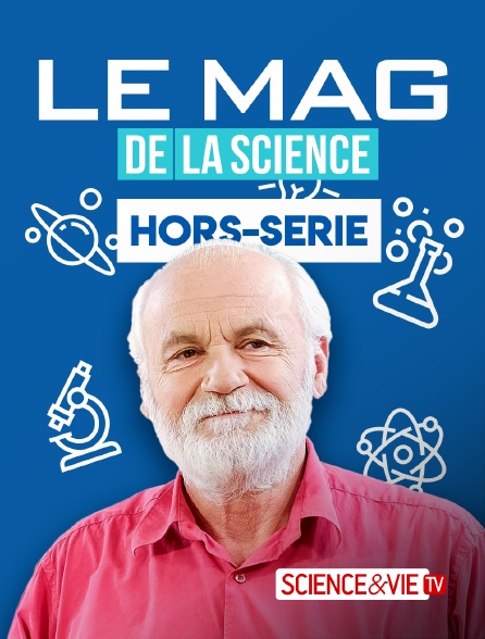 Science et Vie TV - Le mag de la science, hors-série
