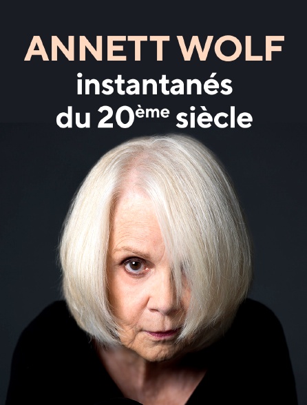 Annett Wolf : instantanés du 20ème siècle