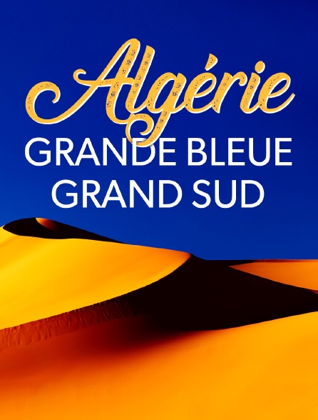 Algérie, grande bleue, grand sud