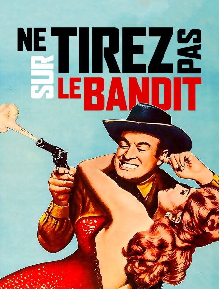 Ne tirez pas sur le bandit