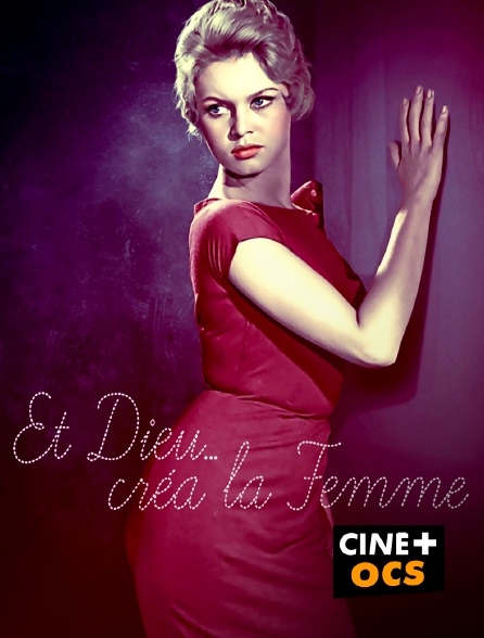 CINÉ Cinéma - Et dieu créa la femme