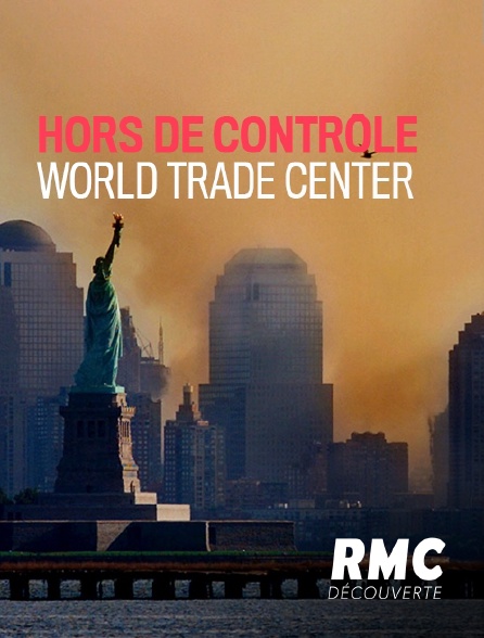 RMC Découverte - Hors de contrôle : World Trade Center