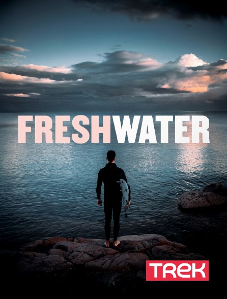 Trek - Fresh water