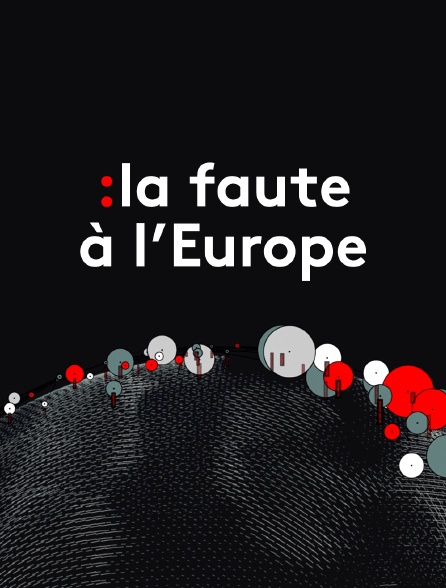 La faute à l'Europe