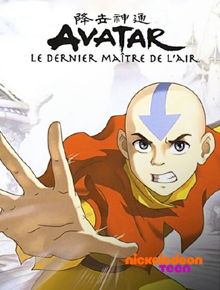 Nickelodeon Teen - Avatar, le dernier maître de l'air