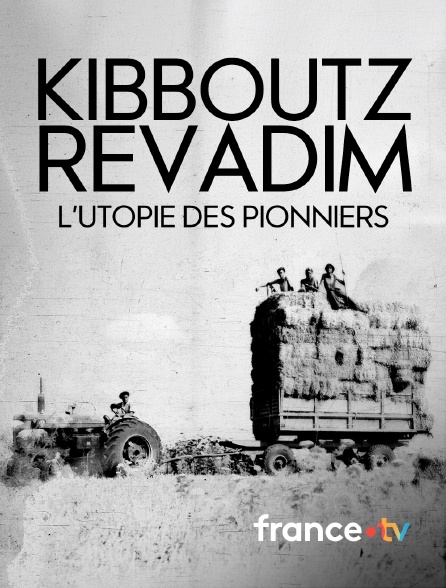 france.tv - Kibboutz Revadim, l'utopie des pionniers en replay
