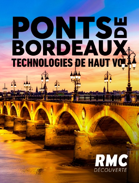 RMC Découverte - Ponts de Bordeaux : technologies de haut vol