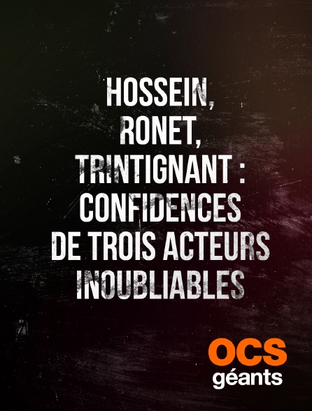 OCS Géants - Hossein, Ronet, Trintignant : confidences de trois acteurs inoubliables