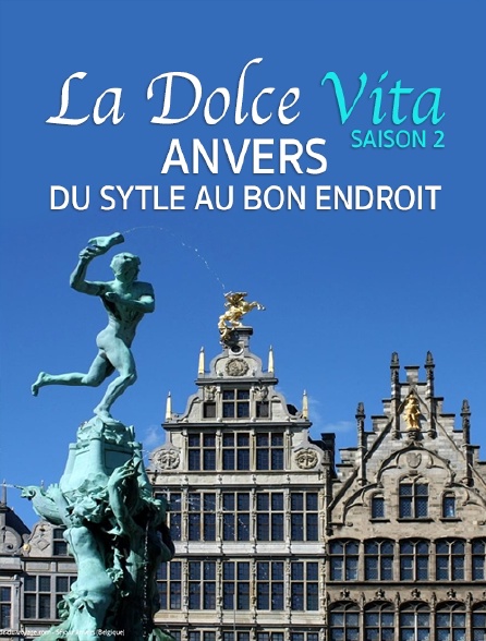 Destination Special : Dolce Vita Saison 2. Anvers, Du Sytle Au Bon Endroit