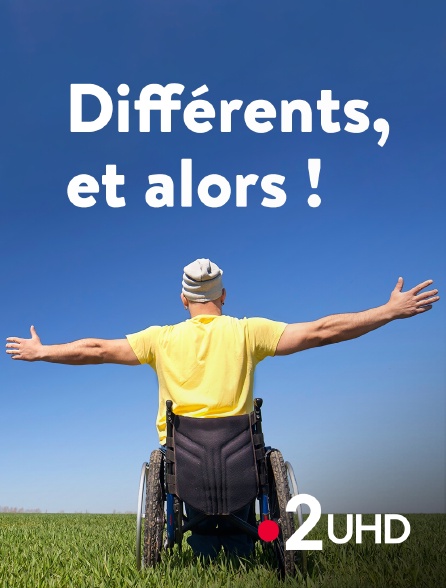 France 2 UHD - Différents, et alors !