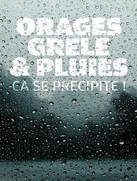 Orages, grêle et pluies : ça se précipite !