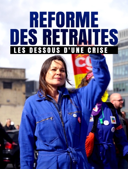 Réforme des retraites, les dessous d'une crise