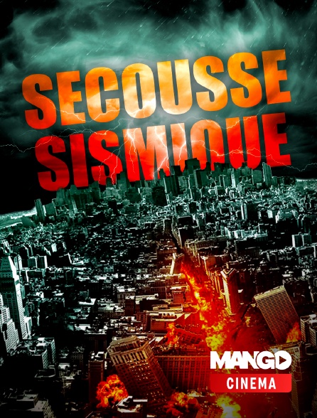 MANGO Cinéma - Secousse sismique