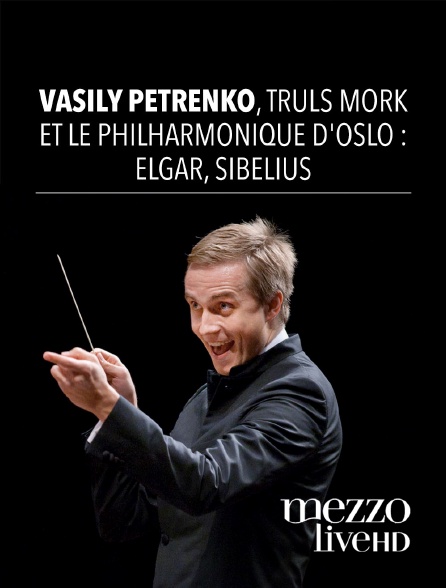 Mezzo Live HD - Vasily Petrenko, Truls Mork et le Philharmonique d'Oslo : Elgar, Sibelius