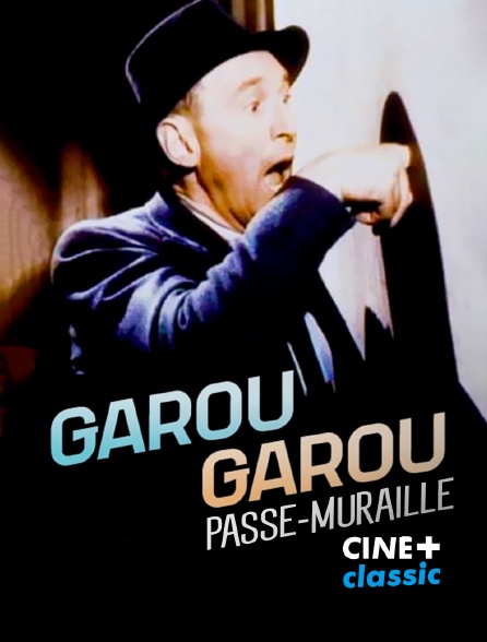 CINE+ Classic - Garou-Garou, le passe-muraille