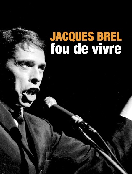 Jacques Brel, fou de vivre