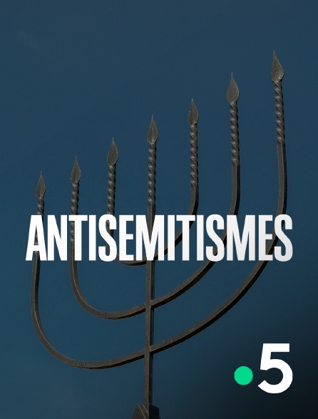 France 5 - Antisémitismes