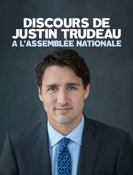 Discours de Justin Trudeau à l'Assemblée nationale