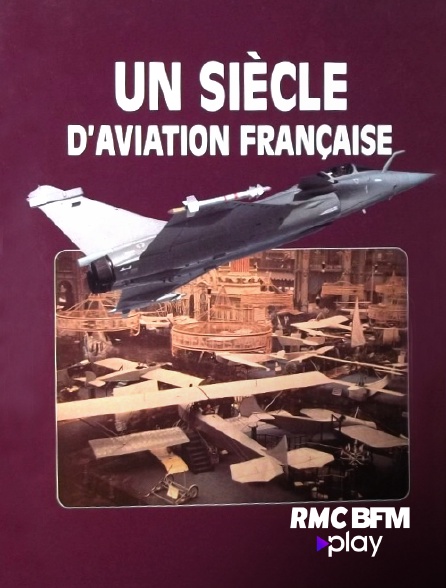 RMC BFM Play - Un siècle d'aviation française