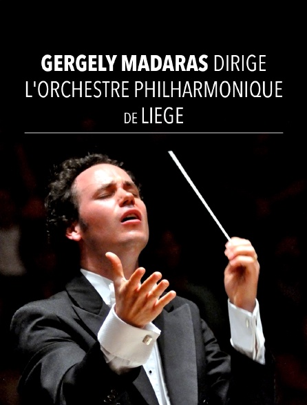Gergely Madaras dirige l'Orchestre philharmonique de Liège