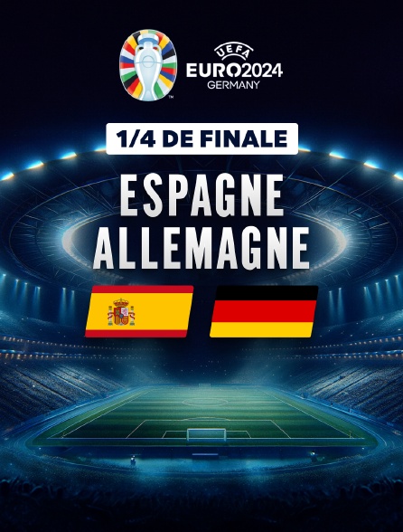 Football - Quart de finale de l'Euro 2024 : Espagne / Allemagne