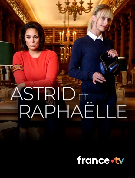 france.tv - Astrid et Raphaëlle