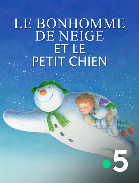 France 5 - Le bonhomme de neige et le petit chien
