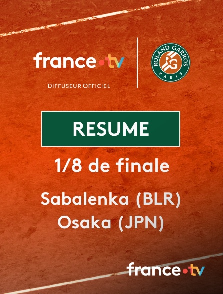 france.tv - Roland-Garros - 1/8e de finale (F) : le résumé de Aryna Sabalenka vs Naomi Osaka