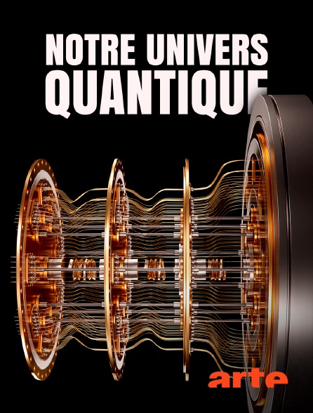 Arte - Notre univers quantique