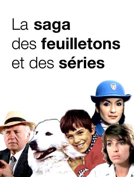 La saga des feuilletons et des séries