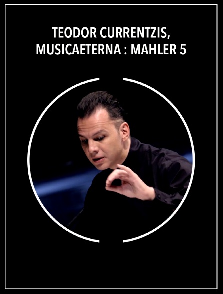 Teodor Currentzis, MusicAeterna : Mahler 5