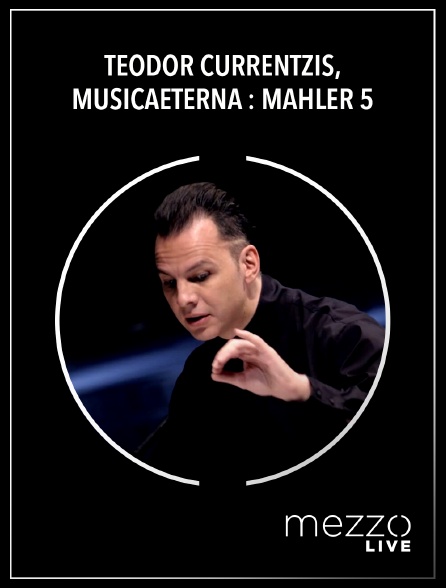 Mezzo Live HD - Teodor Currentzis, MusicAeterna : Mahler 5