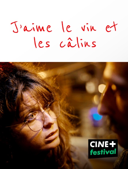 CINE+ Festival - J'aime le vin et les câlins