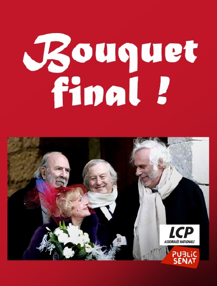 LCP Public Sénat - Bouquet final !